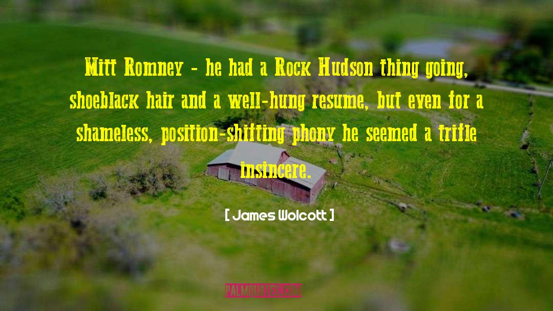 James Wolcott Quotes: Mitt Romney - he had