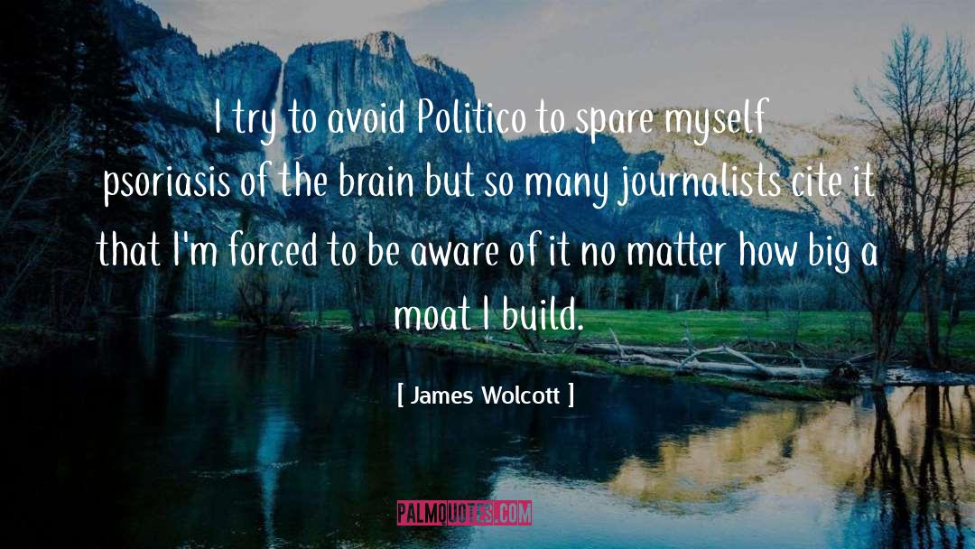 James Wolcott Quotes: I try to avoid Politico