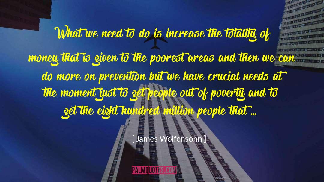 James Wolfensohn Quotes: What we need to do