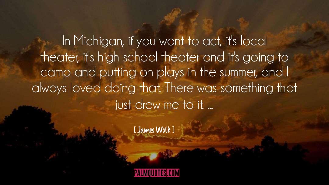 James Wolk Quotes: In Michigan, if you want