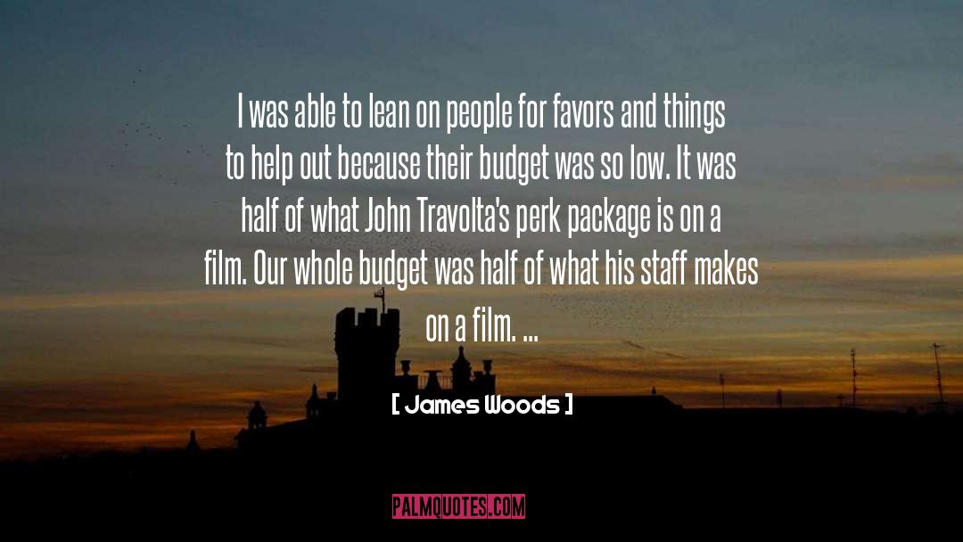 James Woods Quotes: I was able to lean