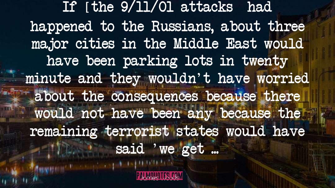 James Woods Quotes: If [the 9/11/01 attacks] had