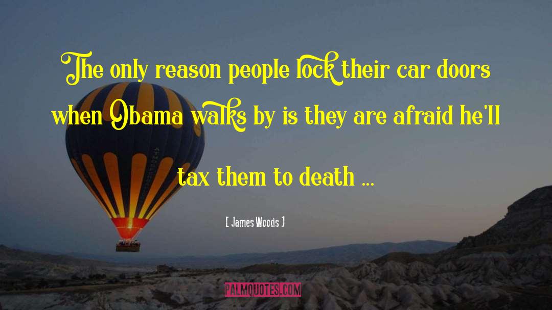 James Woods Quotes: The only reason people lock