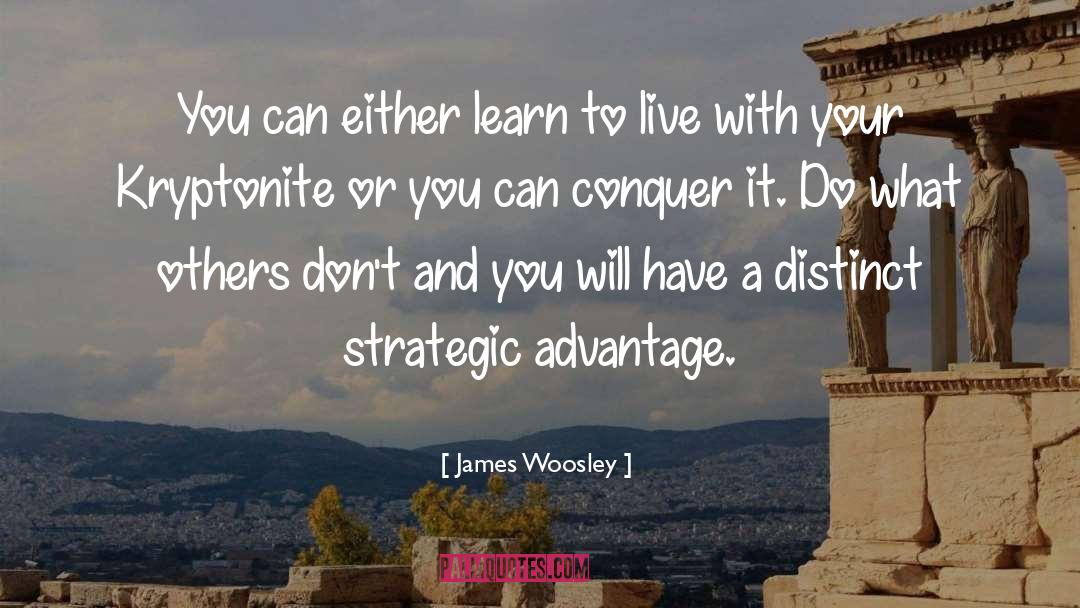 James Woosley Quotes: You can either learn to