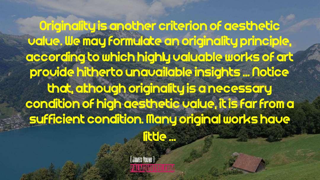 James Young Quotes: Originality is another criterion of