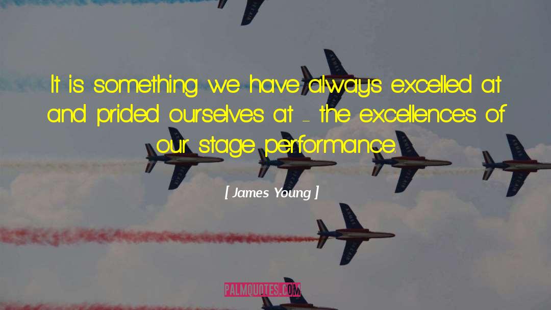 James Young Quotes: It is something we have