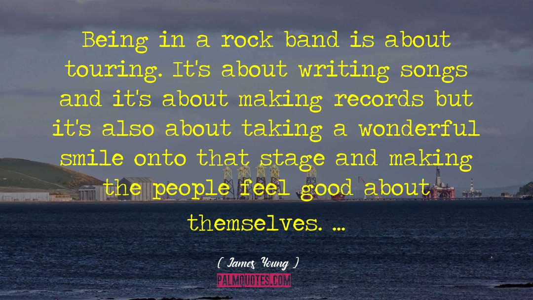 James Young Quotes: Being in a rock band