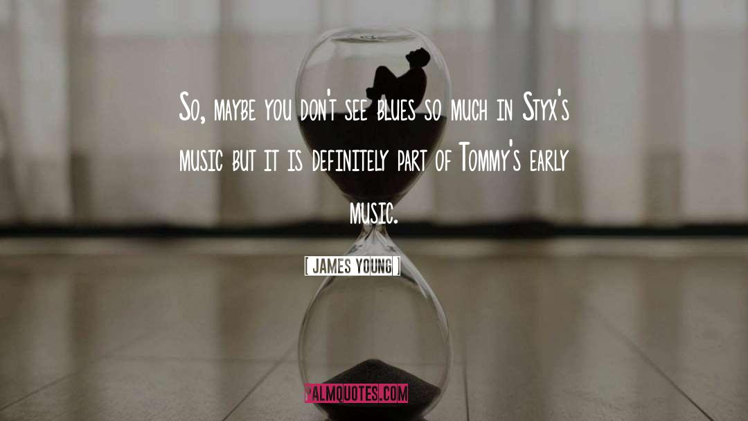 James Young Quotes: So, maybe you don't see