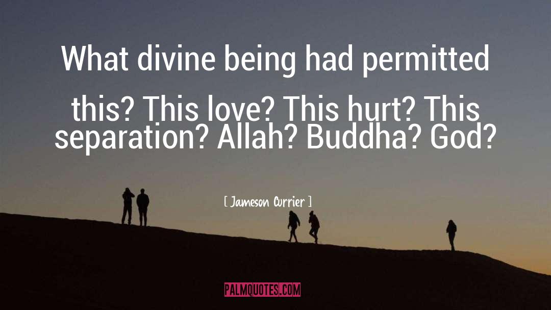 Jameson Currier Quotes: What divine being had permitted