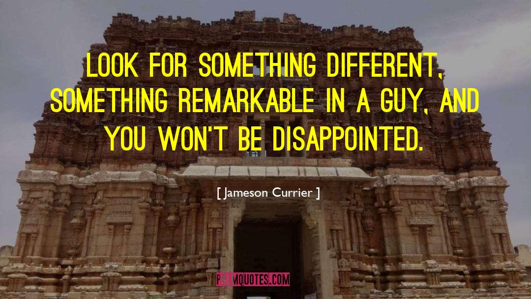 Jameson Currier Quotes: Look for something different, something