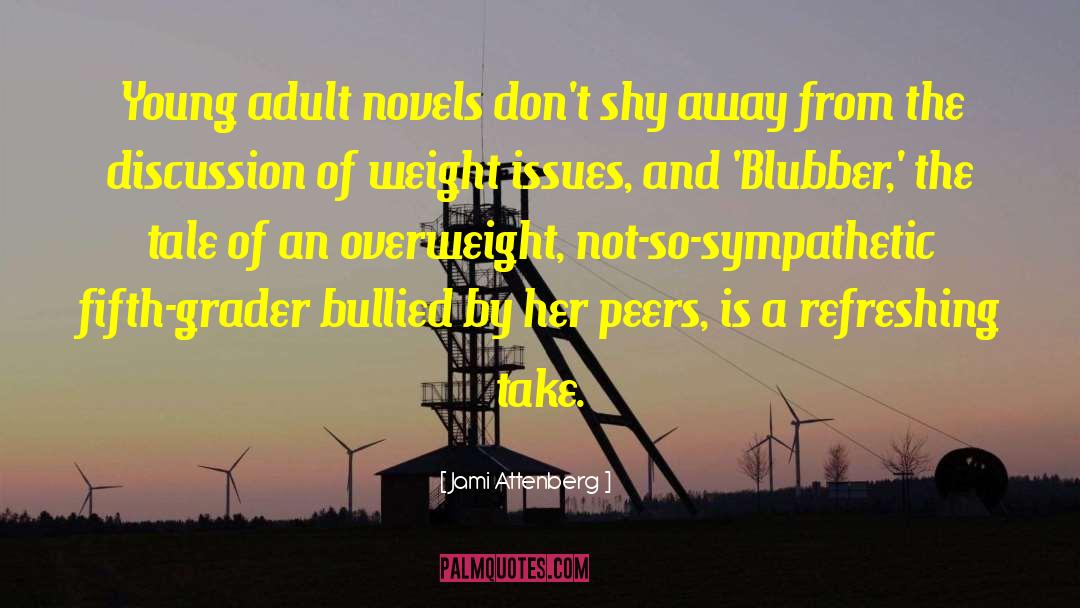 Jami Attenberg Quotes: Young adult novels don't shy