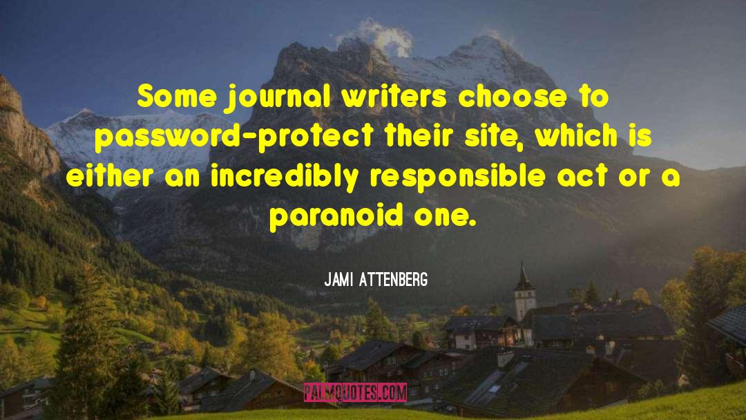 Jami Attenberg Quotes: Some journal writers choose to