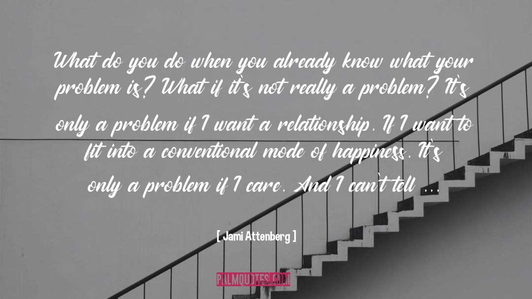 Jami Attenberg Quotes: What do you do when