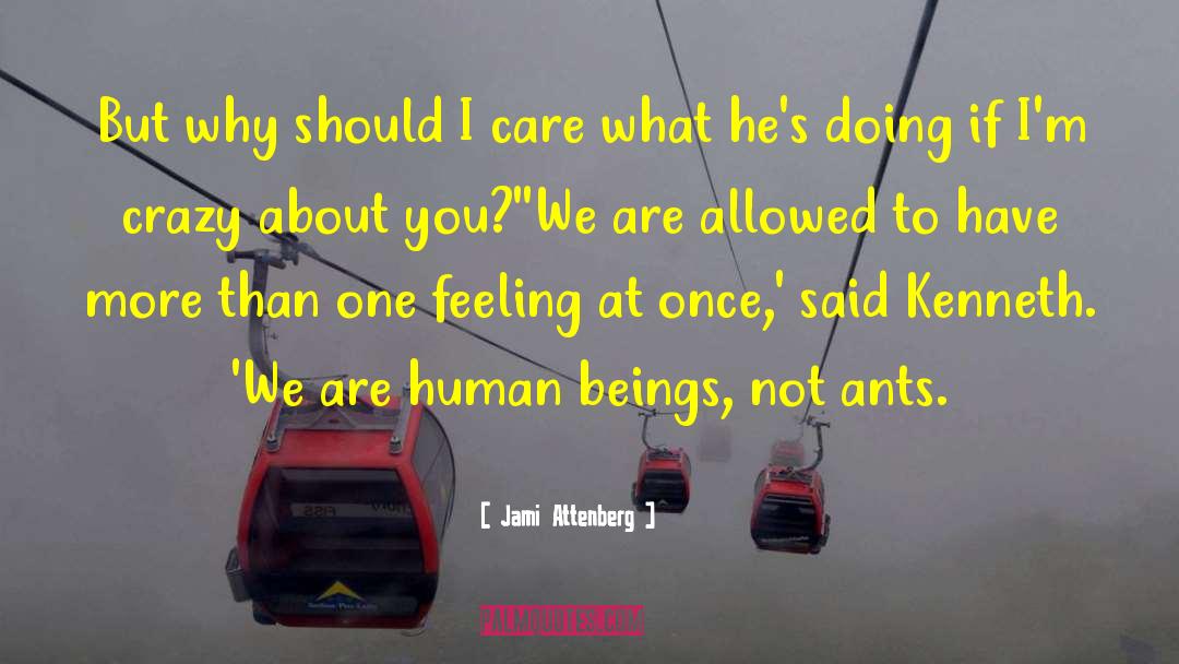 Jami Attenberg Quotes: But why should I care