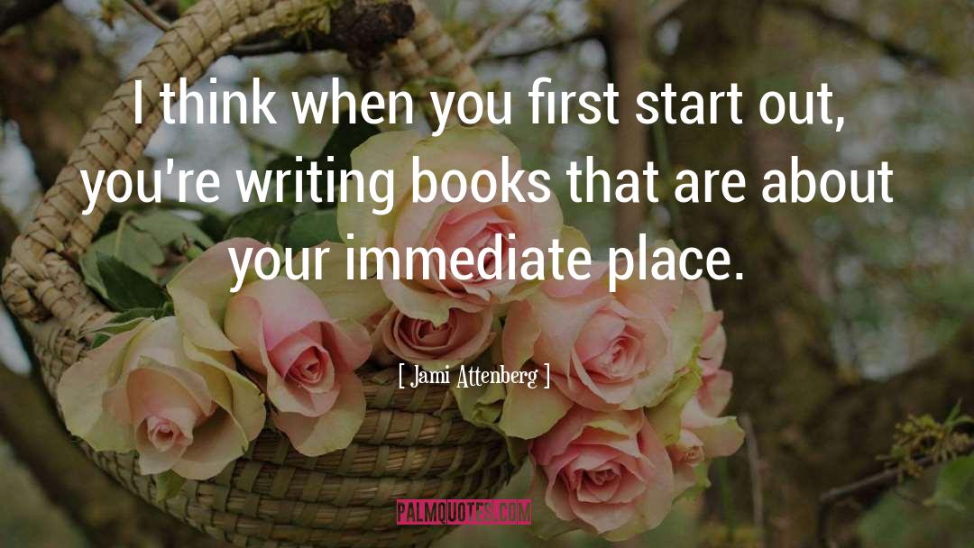 Jami Attenberg Quotes: I think when you first