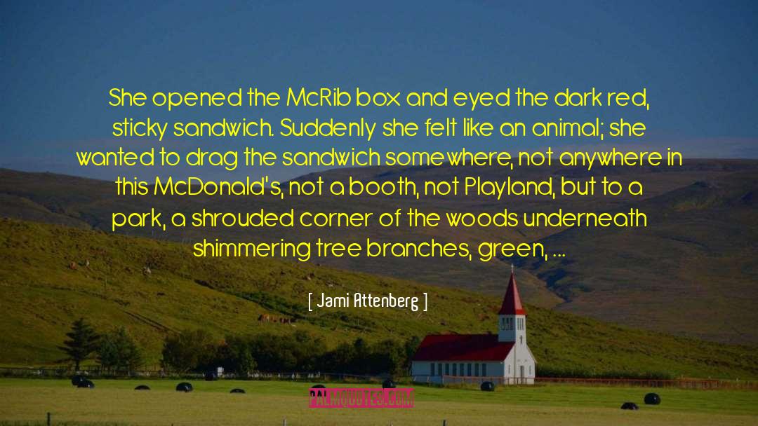 Jami Attenberg Quotes: She opened the McRib box