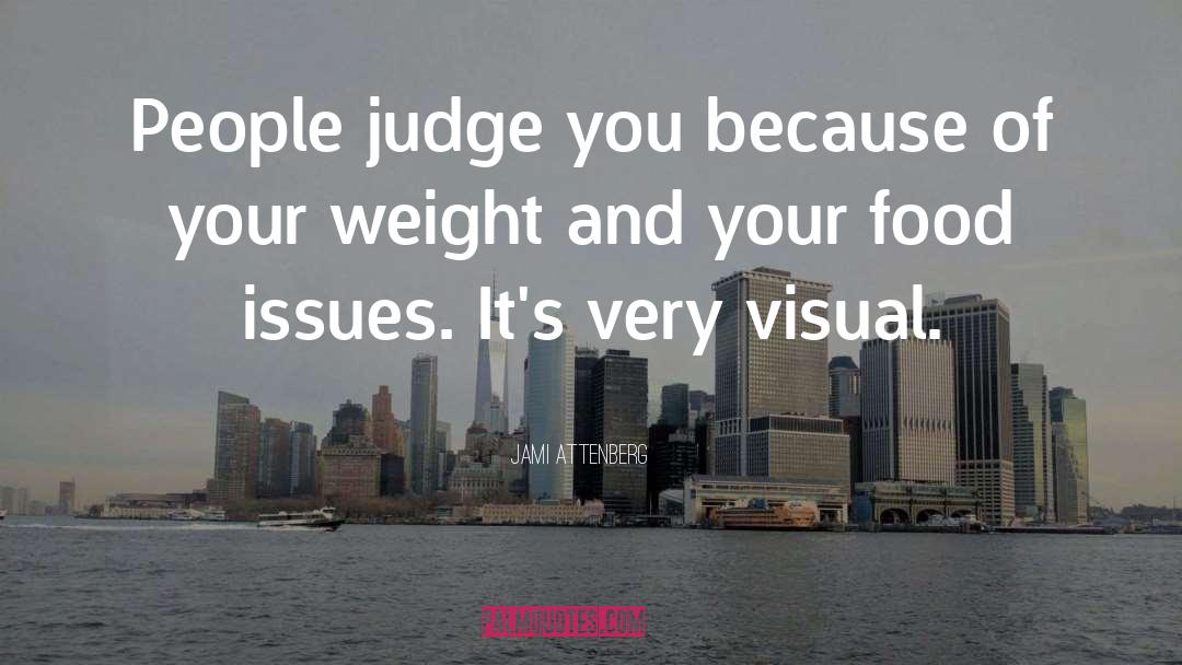 Jami Attenberg Quotes: People judge you because of