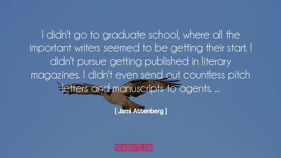 Jami Attenberg Quotes: I didn't go to graduate