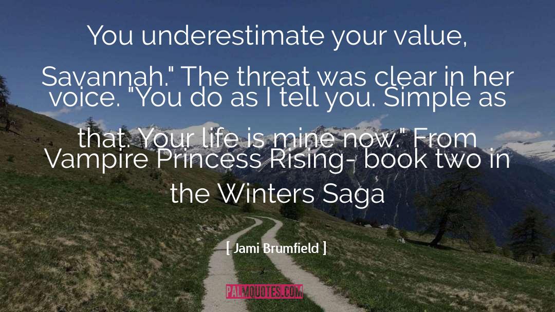 Jami Brumfield Quotes: You underestimate your value, Savannah.