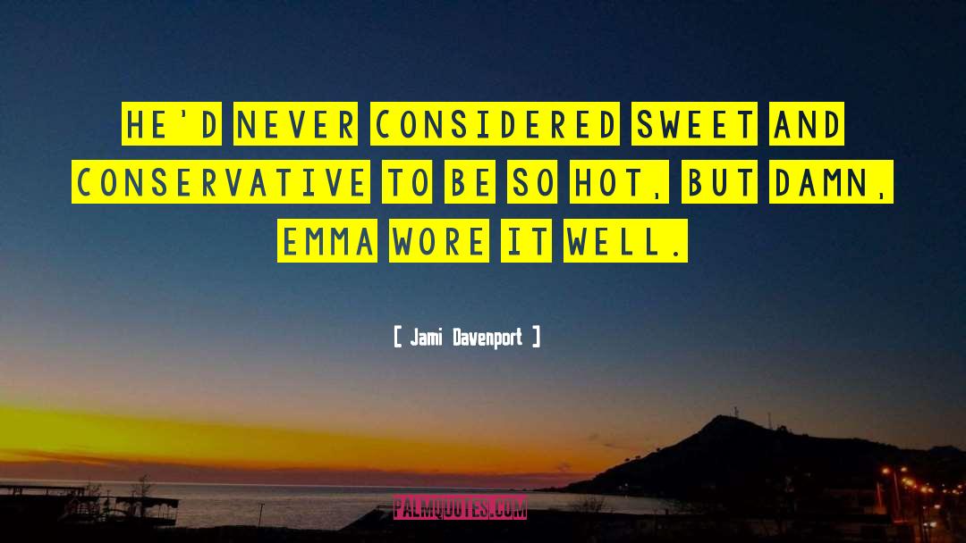 Jami Davenport Quotes: He'd never considered sweet and