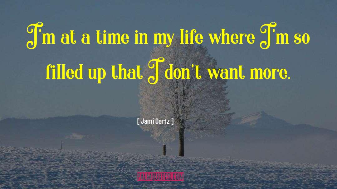 Jami Gertz Quotes: I'm at a time in