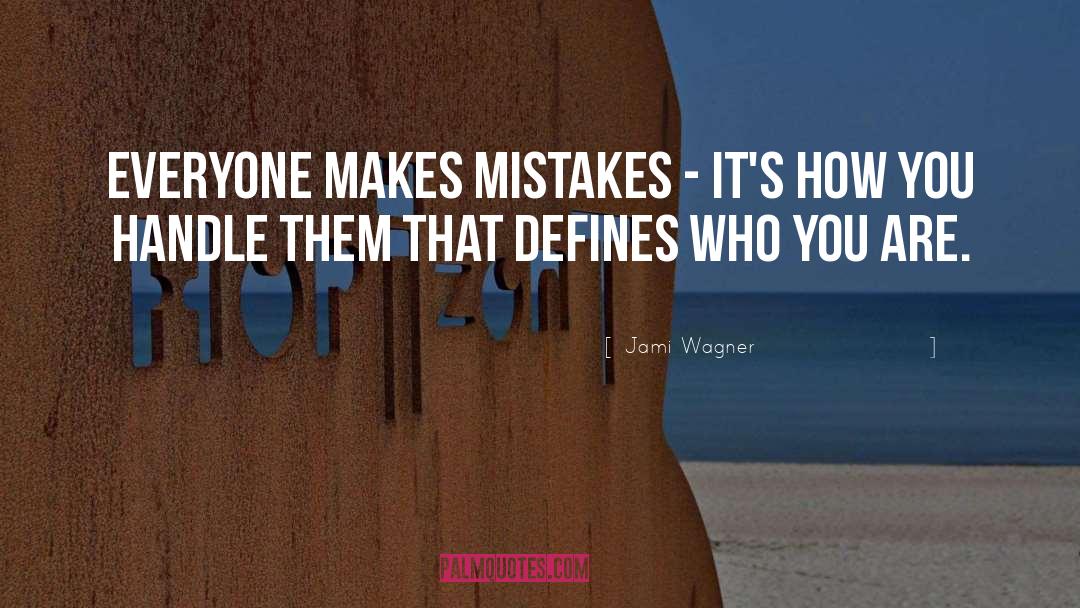 Jami Wagner Quotes: Everyone makes mistakes - it's