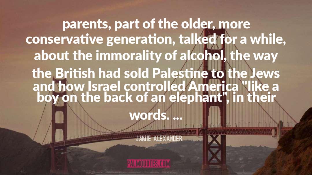 Jamie Alexander Quotes: parents, part of the older,