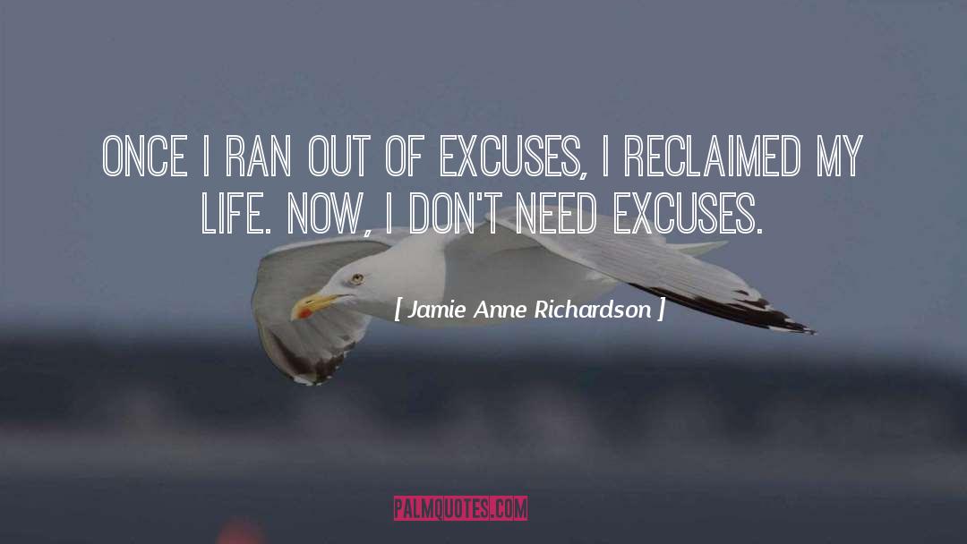 Jamie Anne Richardson Quotes: Once I ran out of