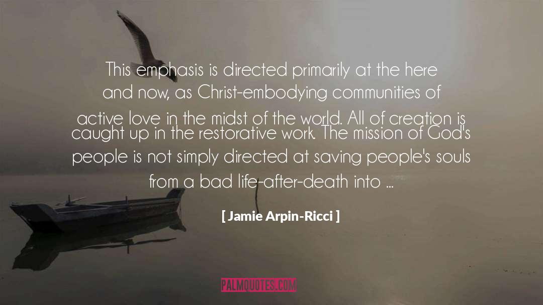 Jamie Arpin-Ricci Quotes: This emphasis is directed primarily