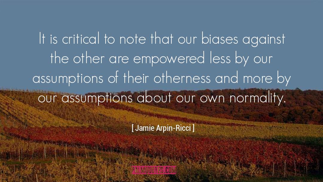 Jamie Arpin-Ricci Quotes: It is critical to note