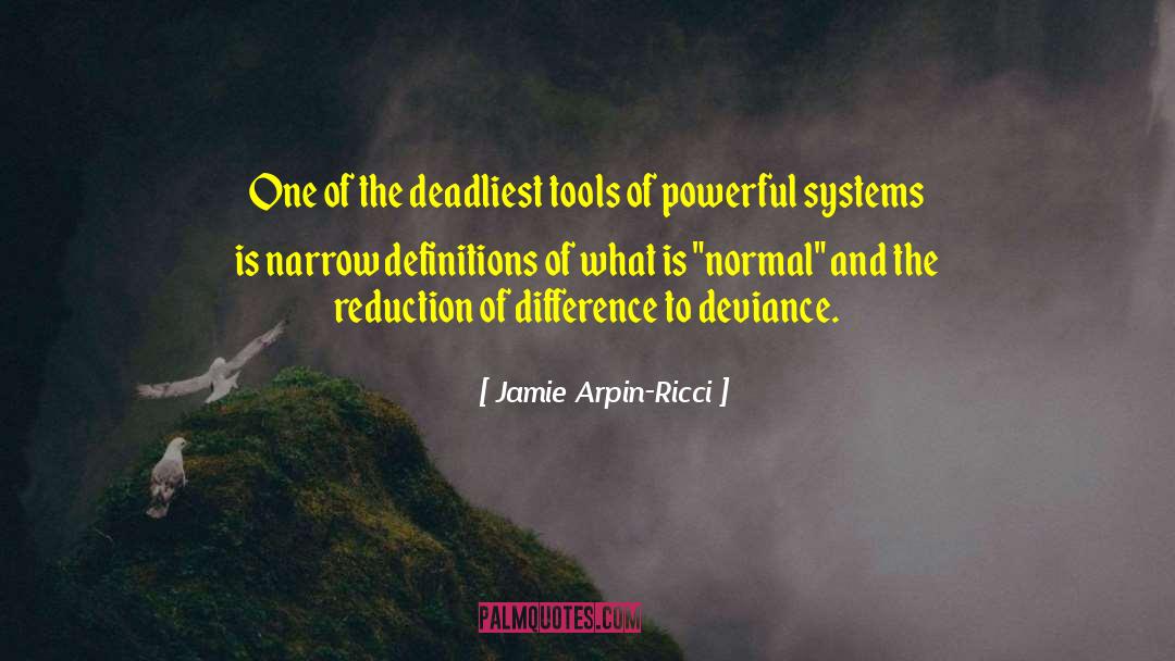 Jamie Arpin-Ricci Quotes: One of the deadliest tools