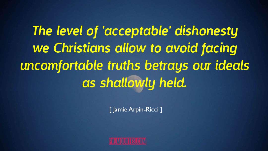 Jamie Arpin-Ricci Quotes: The level of 'acceptable' dishonesty