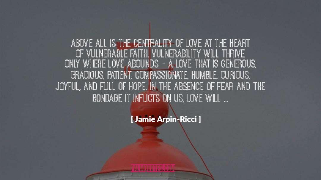 Jamie Arpin-Ricci Quotes: Above all is the centrality