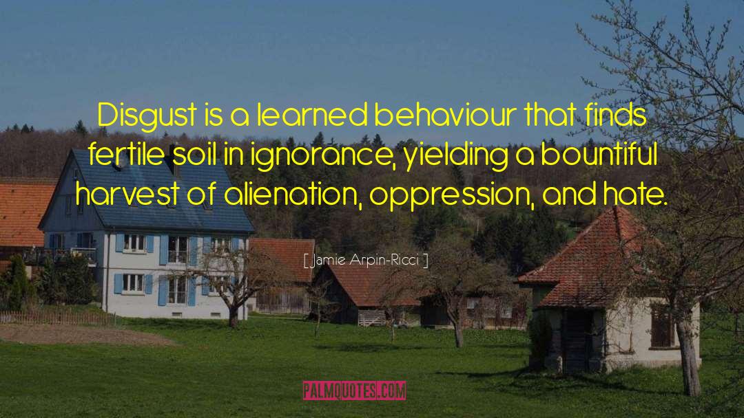 Jamie Arpin-Ricci Quotes: Disgust is a learned behaviour