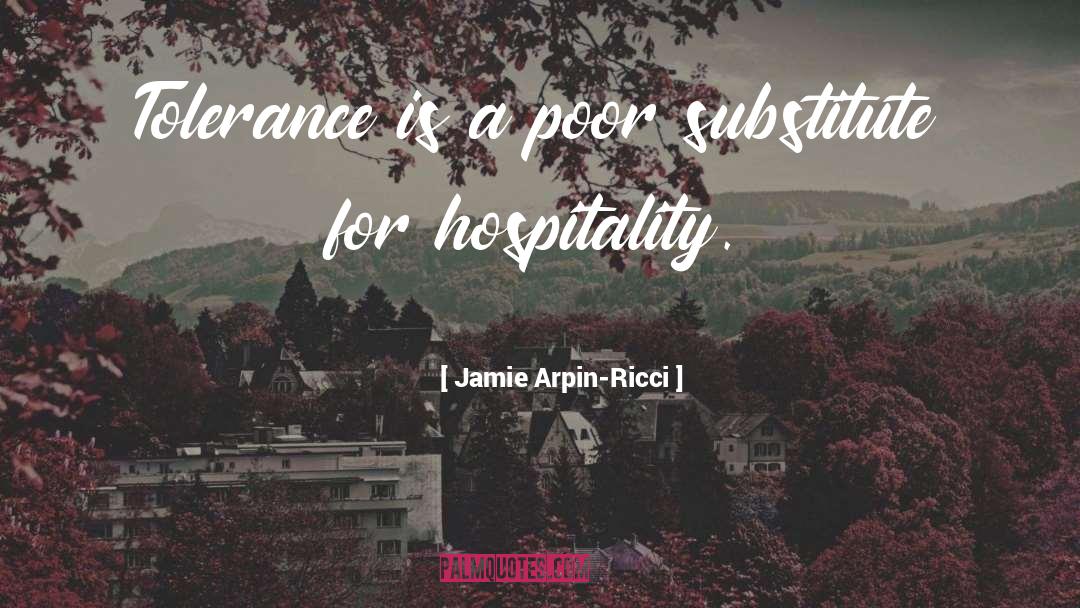Jamie Arpin-Ricci Quotes: Tolerance is a poor substitute