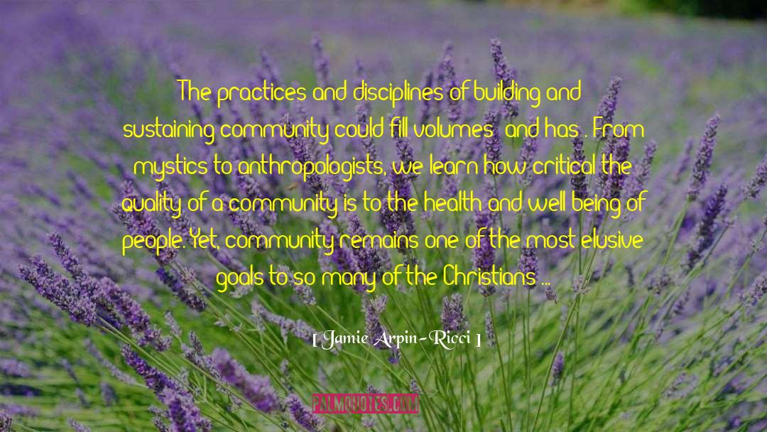 Jamie Arpin-Ricci Quotes: The practices and disciplines of