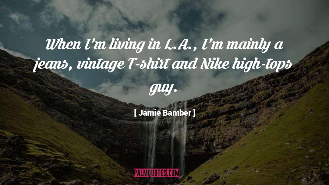 Jamie Bamber Quotes: When I'm living in L.A.,