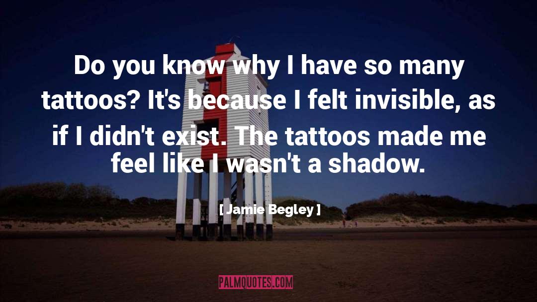 Jamie Begley Quotes: Do you know why I