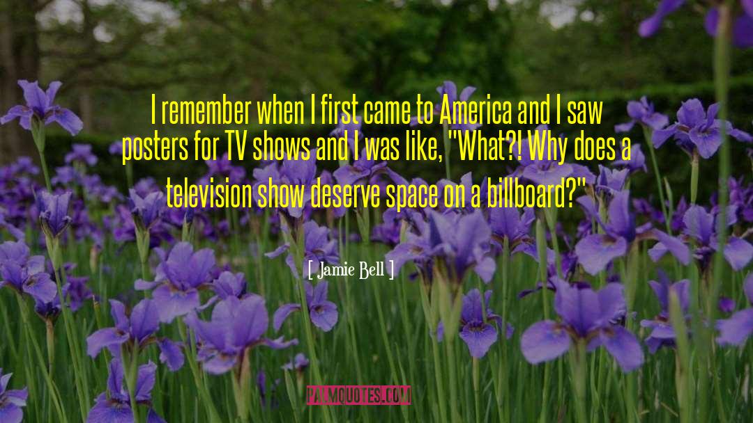 Jamie Bell Quotes: I remember when I first