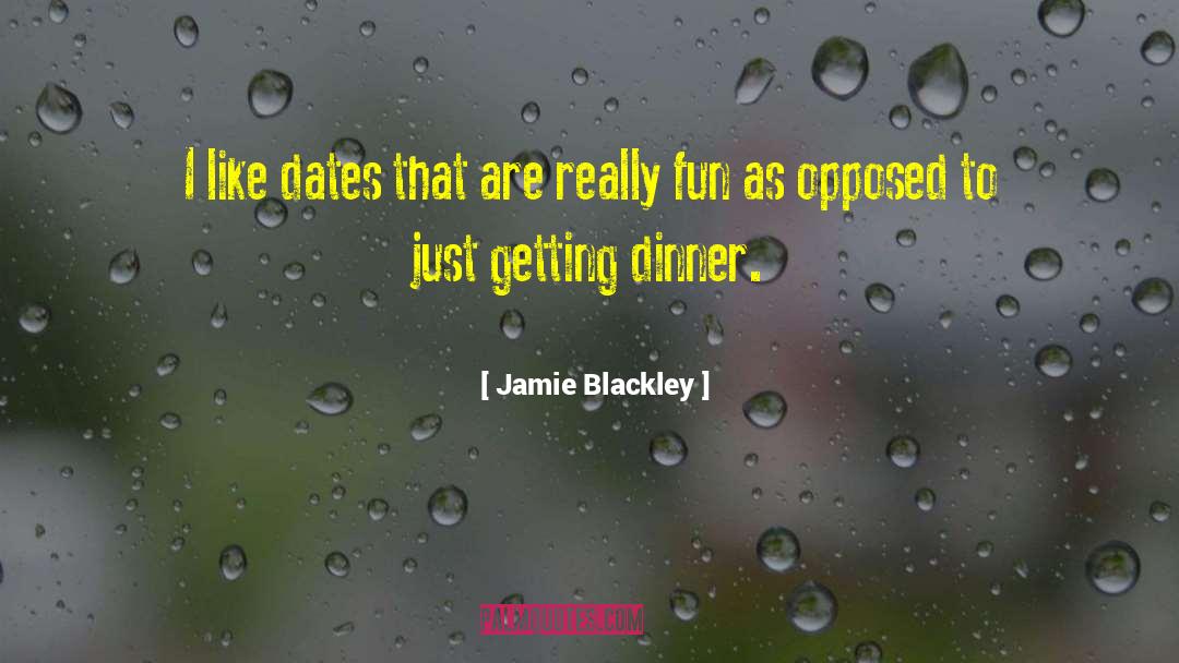 Jamie Blackley Quotes: I like dates that are