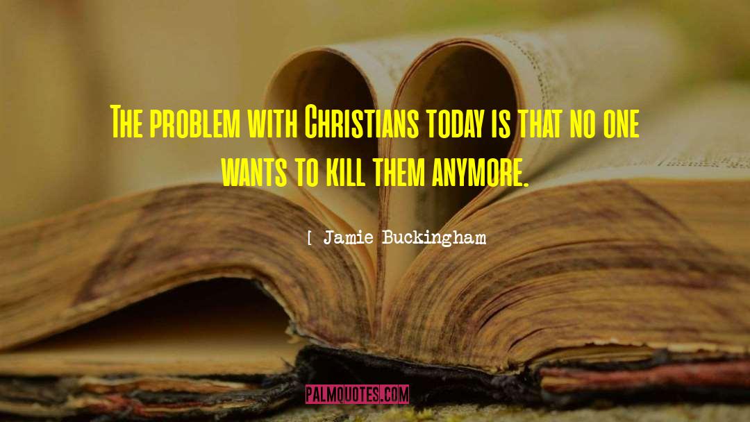 Jamie Buckingham Quotes: The problem with Christians today