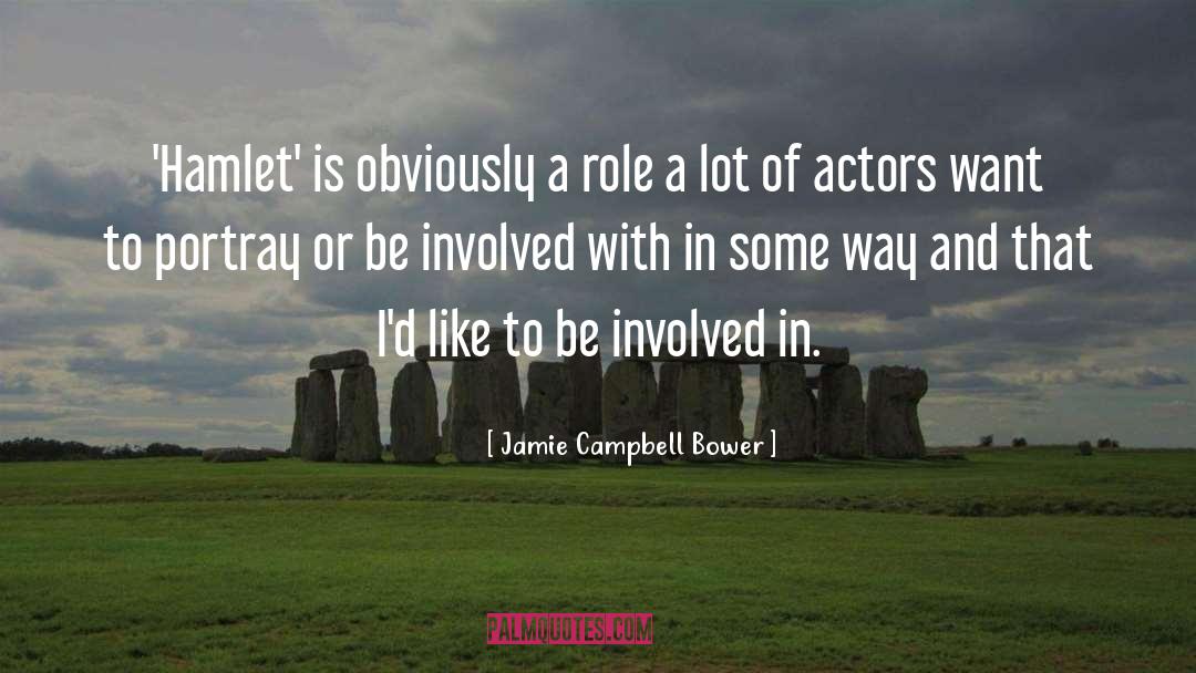 Jamie Campbell Bower Quotes: 'Hamlet' is obviously a role