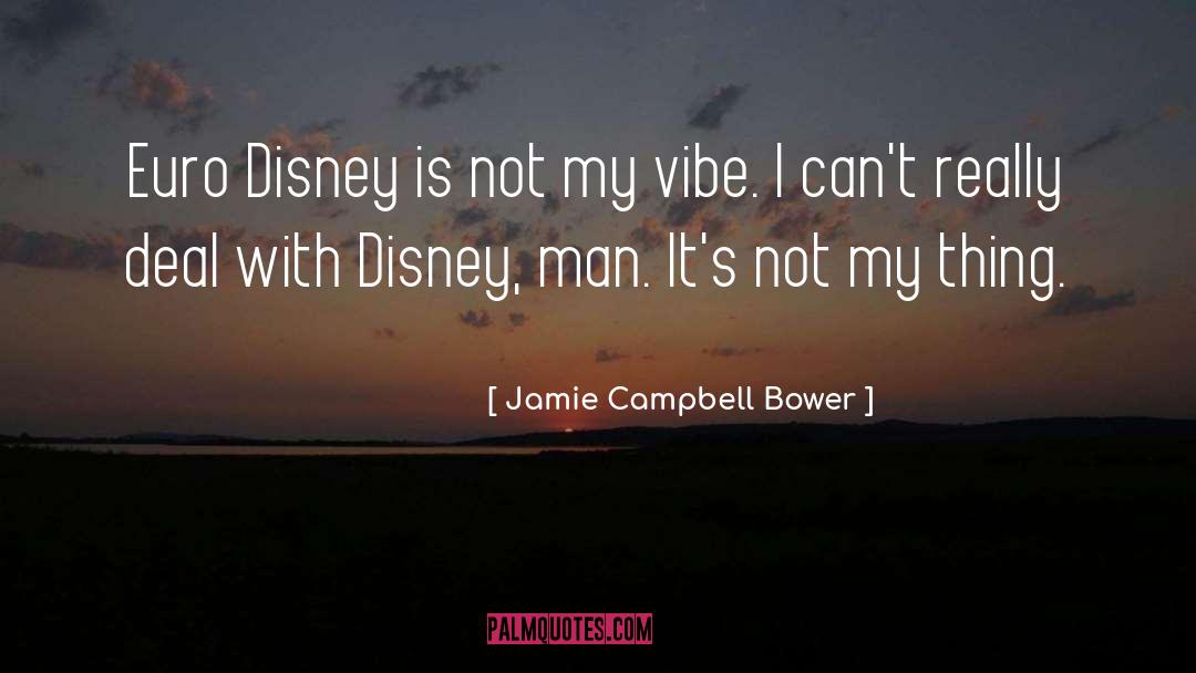 Jamie Campbell Bower Quotes: Euro Disney is not my