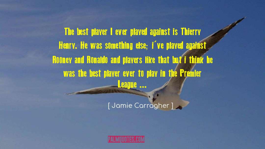 Jamie Carragher Quotes: The best player I ever