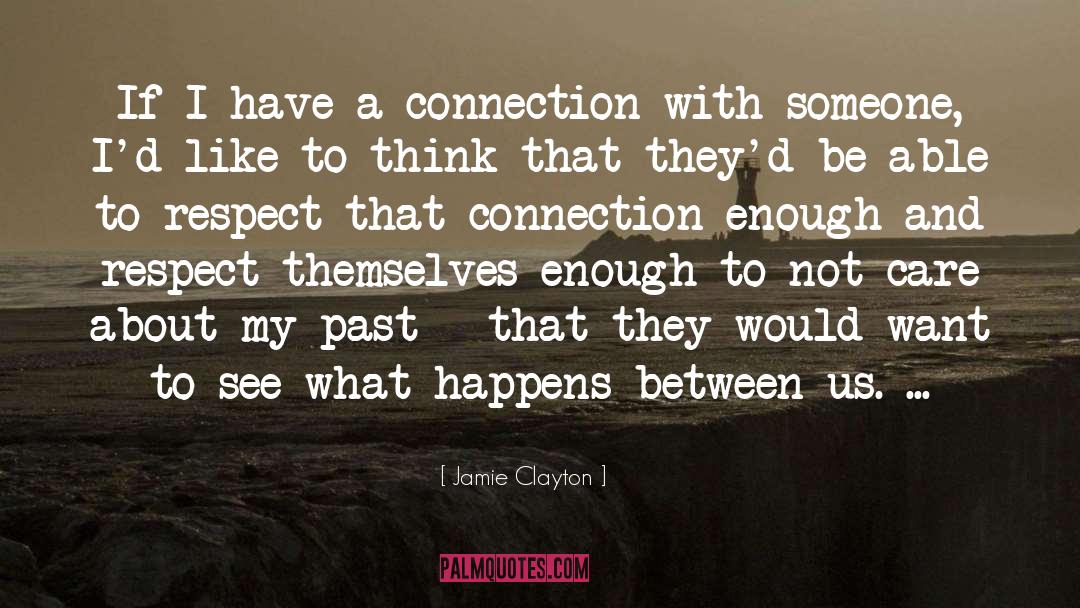 Jamie Clayton Quotes: If I have a connection