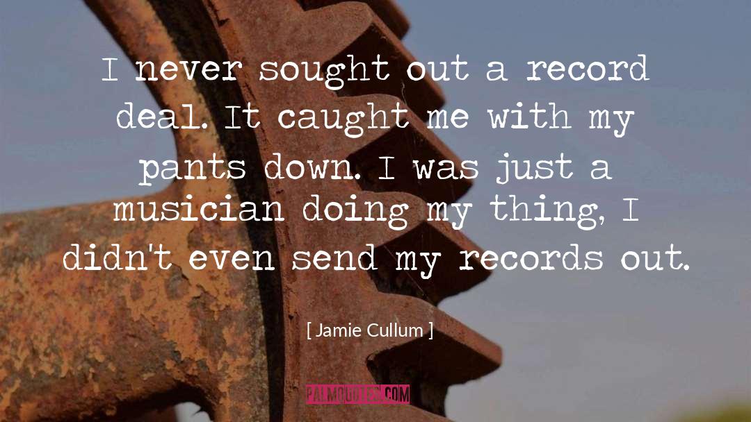 Jamie Cullum Quotes: I never sought out a