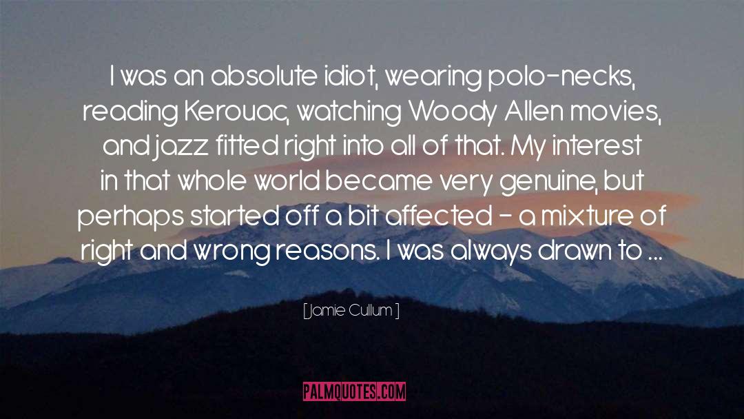 Jamie Cullum Quotes: I was an absolute idiot,