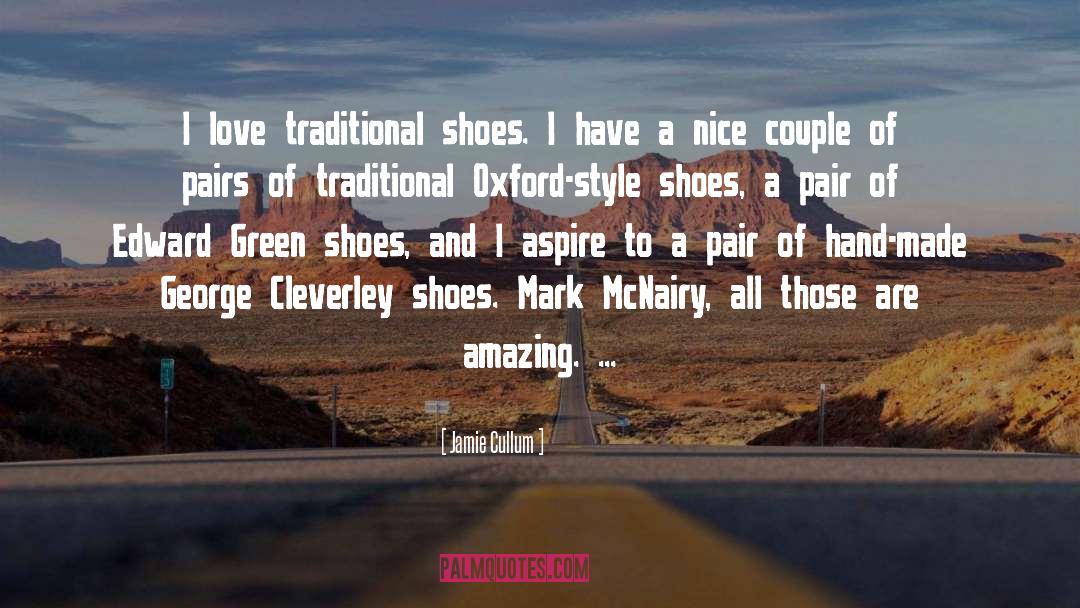 Jamie Cullum Quotes: I love traditional shoes. I