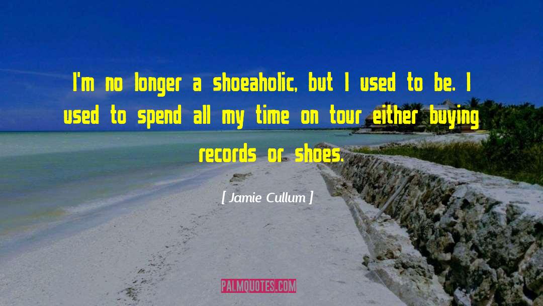 Jamie Cullum Quotes: I'm no longer a shoeaholic,