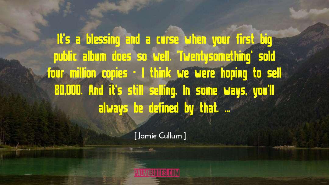 Jamie Cullum Quotes: It's a blessing and a